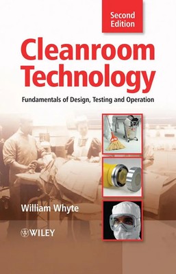 Cleanroom Technology | Fundamentals of Design, Testing and Operation | Whyte
