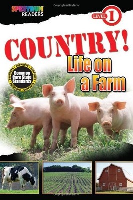 COUNTRY! LIFE ON A FARM: LEVEL 1 (SPECTRUM READERS) By Teresa Domnauer