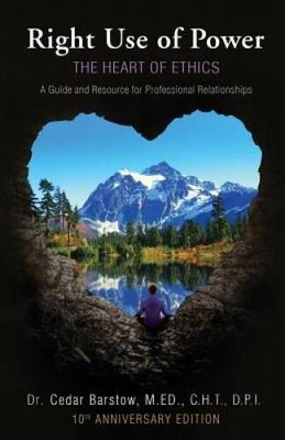 Right Use of Power: The Heart of Ethics,: A Guide and Resource for Profes - GOOD