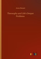 Theosophy And Life's Deeper Problems Anne Besant