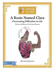 A Rosie Named Clara: Overcoming Difficulties in Life by Payton Brennan Paperback