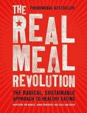 The Real Meal Revolution: The Radical, Sustainable Approach to Healthy Eatin...