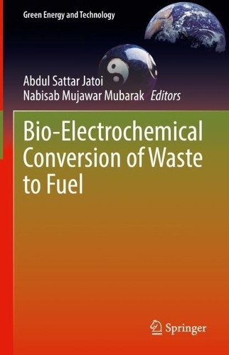 Bio-Electrochemical Conversion of Waste to Fuel by Abdul Satt... - 9789819543090
