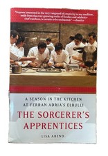 The Sorcerer?s Apprentices A Season In The Kitchen At Ferran Adria?s El Bulli