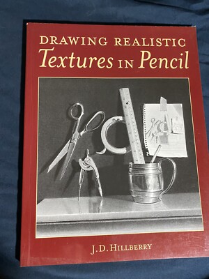 Drawing Realistic Textures in Pencil, J.D. Hillberry, 1999, Illustr, Softbound