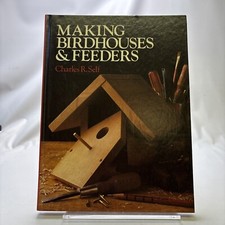 Making Birdhouses and Feeders by Charles Self 1985, Hardcover 