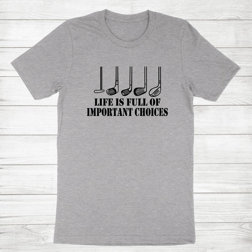 Golf Lover Shirt Life is Full of Important Choices Shirt Funny Golf T-shirt gift - Picture 7 of 19