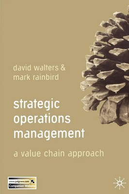 Strategic Operations Management A Value Chain Approach David Walters (u. a.)