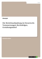Anonymous | Die Betriebsaufspaltung Im Steuerrecht. Voraussetzungen,...