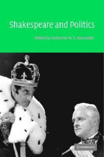 Shakespeare and Politics - Catherine M.S. Alexander, Ed. Cambridge Univ Press - Picture 1 of 1