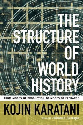 The Structure of World History: From Modes of Production to Modes of Exchange, K
