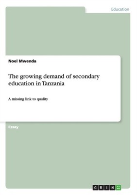 The growing demand of secondary education in Tanzania by Noel Mwenda PAPERBACK