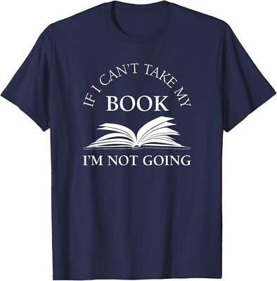 If I Can_t Take My Book I_m Not Going Funny Reading Gift Unisex T-Shirt