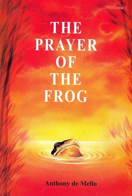 The Prayer of the Frog: v. 1 by Anthony De Mello
