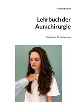 Lehrbuch der Aurachirurgie | Mathias Künlen ...