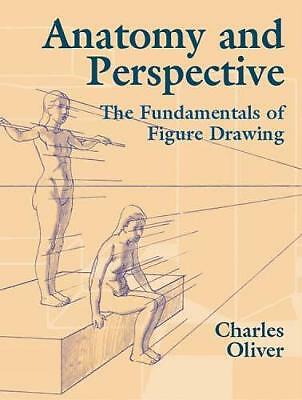 Anatomy and Perspective: The Fundamentals of Figure Drawing by Charles Oliver...
