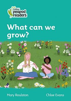 Collins Peapod Readers   Level 3   What can we grow?