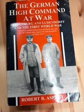 The German High Command At War: Hindenburg and Lu... by Asprey, Robert Paperback