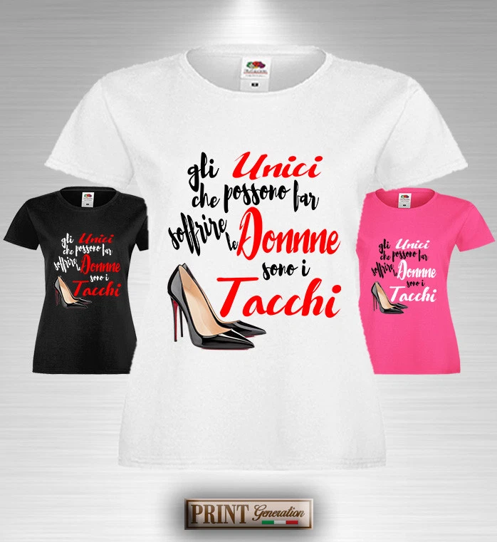 T-Shirt Frasi Divertenti FAR SOFFRIRE UNA DONNA SONO I TACCHI Maglietta  Scarpe