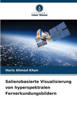 Haris Ahmad Khan | Salienzbasierte Visualisierung von hyperspektralen...