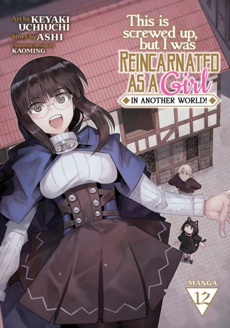 This Is Screwed Up, but I Was Reincarnated as a GIRL in Another World! (Manga)