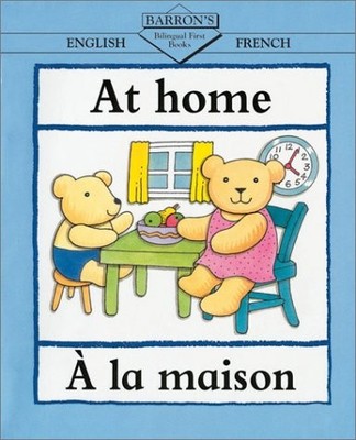 At Home/a LA Maison (Bilingual First Books) (English, Spanish and French Edi...