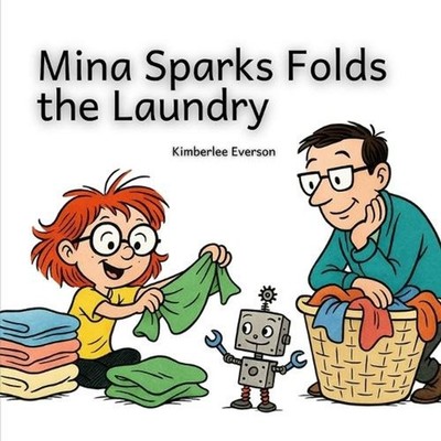 Mina Sparks Folds the Laundry by Kimberlee Everson Paperback Book