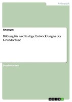 Anonymous | Bildung FüR Nachhaltige Entwicklung In Der Grundschule | Taschenbuch