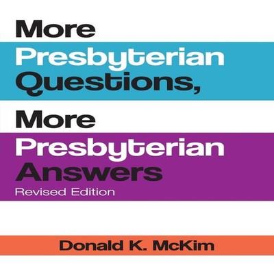 More Presbyterian Questions More Presbyterian Answers Revised Edi