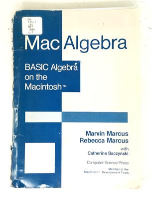 Mac Algebra: Basic Algebra on the Macintosh Marvin Marcus - Vintage Computing