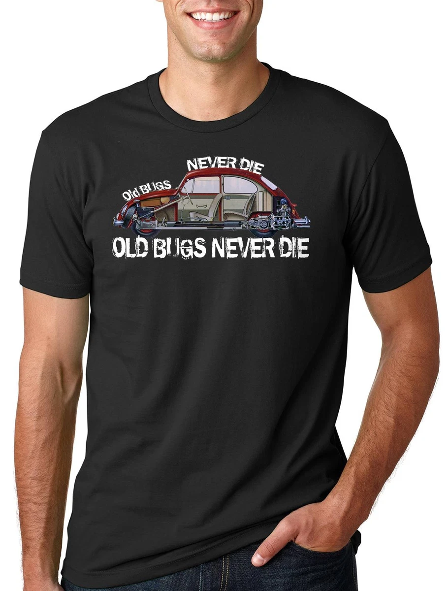 Old Bugs Never Die VW Bug T shirt Car Tee Shirt T shirt eBay