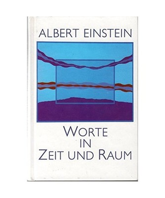 Worte in Zeit und Raum, Albert Einstein