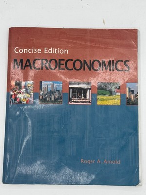 Macroeconomics a Concise Edition by Roger A. Arnold (2006,...