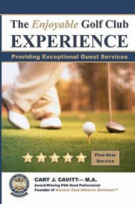 Enjoyable Golf Club Experience : Providing Exceptional Guest Services, Paperb...