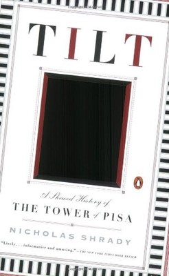 Tilt: A Skewed History of the Tower of Pisa,Nicholas Shrady