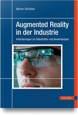Augmented Reality in der Industrie Anforderungen an Datenbrillen und Anwendungen
