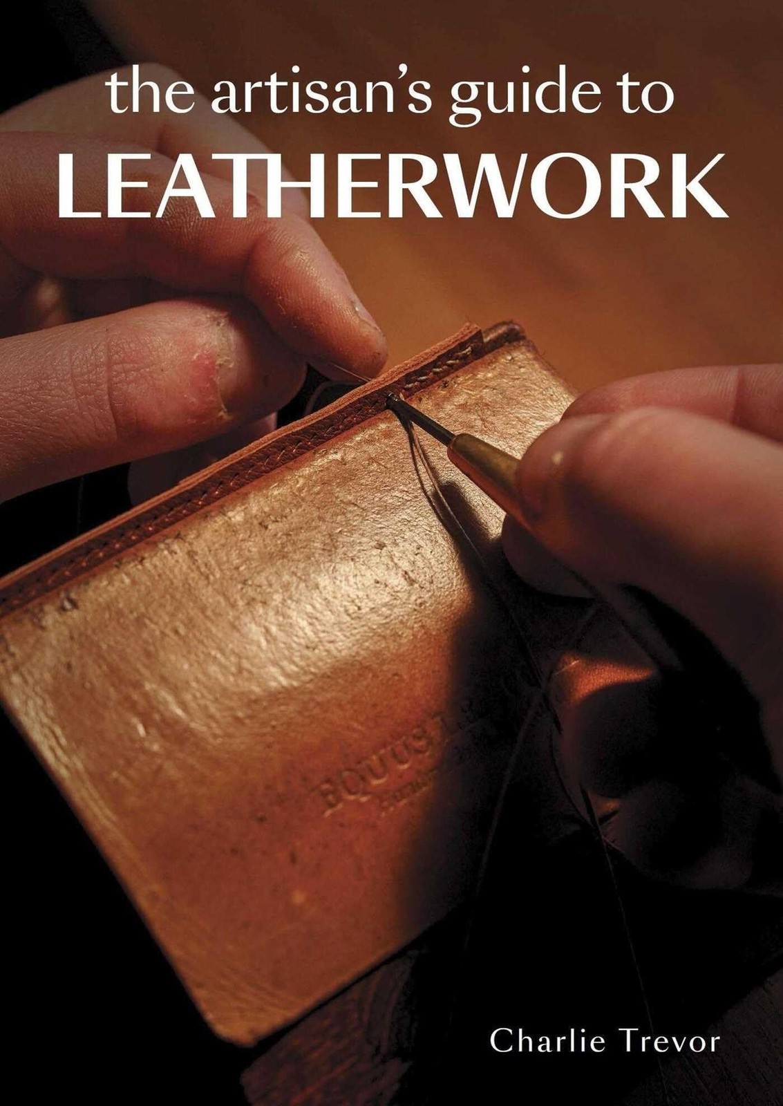 Artisan's Guide to Leatherwork by Charlie Trevor (2023, Trade Paperback) - Image 9