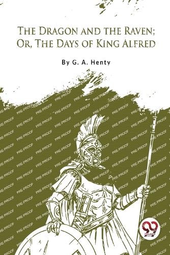 The Dragon and the Raven by G.A. Henty - 9789357277372
