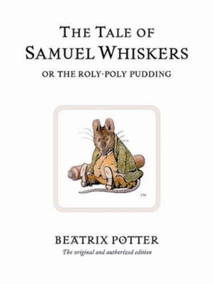 The Tale of Samuel Whiskers or the Roly-Poly Pudding (The World of Beatrix Potte