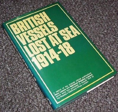 BRITISH VESSELS LOST AT SEA 1914-18 By Great Britain - Hardcover
