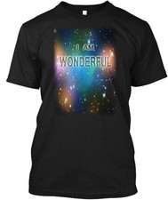 Outer Space Galaxy, I Am Wonderful - T-Shirt Made in the USA Size S to 5XL