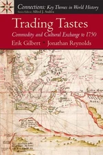 Trading Tastes: Commodity and Cultural Exchange to 1750 - paperback Gilbert,...