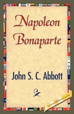 S. C. Abbott John S. C. Abbott (u. a.) | Napoleon Bonaparte | Taschenbuch (2007)