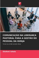 Olufemi Ishola | ComunicaÇÃO Na LideranÇA Pastoral Para A GestÃO Do Pessoal...