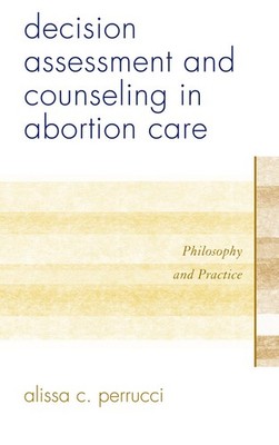 Decision Assessment and Counseling in Abortion Care: Philosophy and Practice