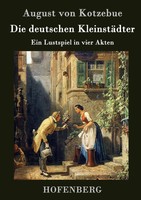 August Von Kotzebue | Die Deutschen KleinstäDter | Buch | Deutsch (2015) | 80 S.