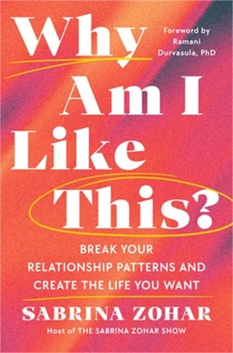 Why Am I Like This?: Break Your Relationship Patterns and Create the Life You Wa - product listing photo