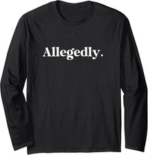 Allegedly Funny Attorney - Funny Lawyer Sayings Gift Long Sleeve T-Shirt