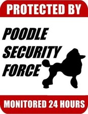 "Protected By Poodle Security Force Monitored 24 Hours" Laminated Dog Sign