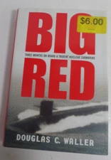 Big Red: Three Months on Board a Trident Nuclear Submarine by Waller, Douglas C.